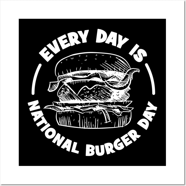Every Day is National Burger Day Wall Art by G! Zone